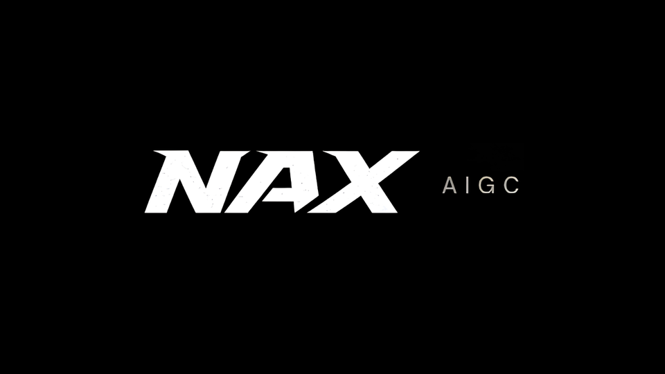 NAX AIGC, built for Everyone